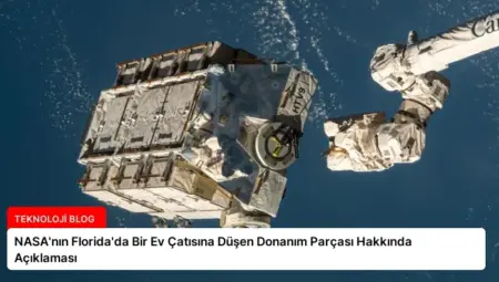 NASA’nın Florida’da Bir Ev Çatısına Düşen Donanım Parçası Hakkında Açıklaması