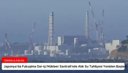 Japonya’da Fukuşima Dai-içi Nükleer Santrali’nde Atık Su Tahliyesi Yeniden Başladı