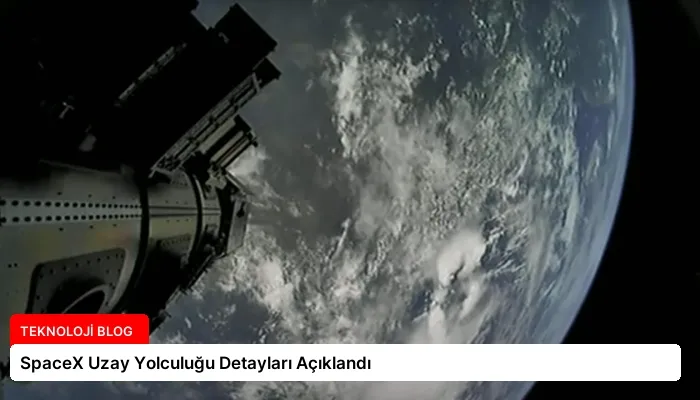 SpaceX Uzay Yolculuğu Detayları Açıklandı