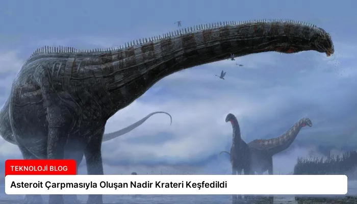 Asteroit Çarpmasıyla Oluşan Nadir Krateri Keşfedildi