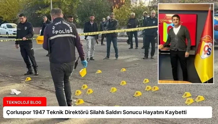 Çorluspor 1947 Teknik Direktörü Silahlı Saldırı Sonucu Hayatını Kaybetti