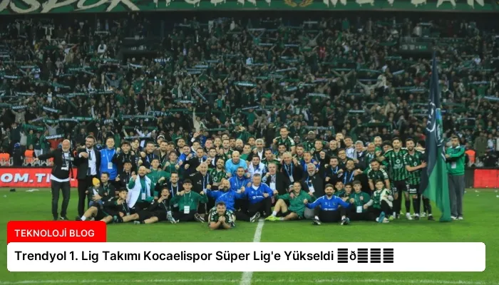 Trendyol 1. Lig Takımı Kocaelispor Süper Lig’e Yükseldi ⏬👇