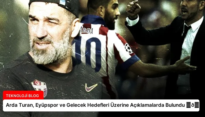 Arda Turan, Eyüpspor ve Gelecek Hedefleri Üzerine Açıklamalarda Bulundu ⏬👇