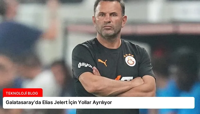 Galatasaray’da Elias Jelert İçin Yollar Ayrılıyor