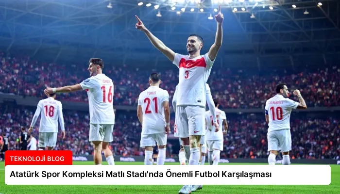 Atatürk Spor Kompleksi Matlı Stadı’nda Önemli Futbol Karşılaşması