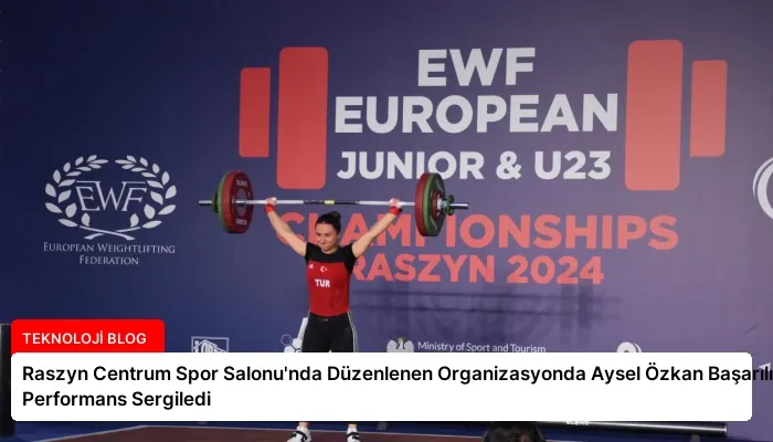 Raszyn Centrum Spor Salonu’nda Düzenlenen Organizasyonda Aysel Özkan Başarılı Performans Sergiledi