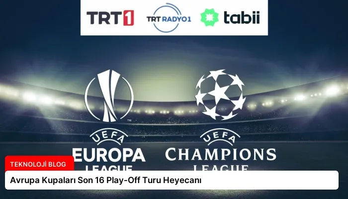 Avrupa Kupaları Son 16 Play-Off Turu Heyecanı