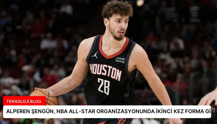 ALPEREN ŞENGÜN, NBA ALL-STAR ORGANİZASYONUNDA İKİNCİ KEZ FORMA GİYECEK