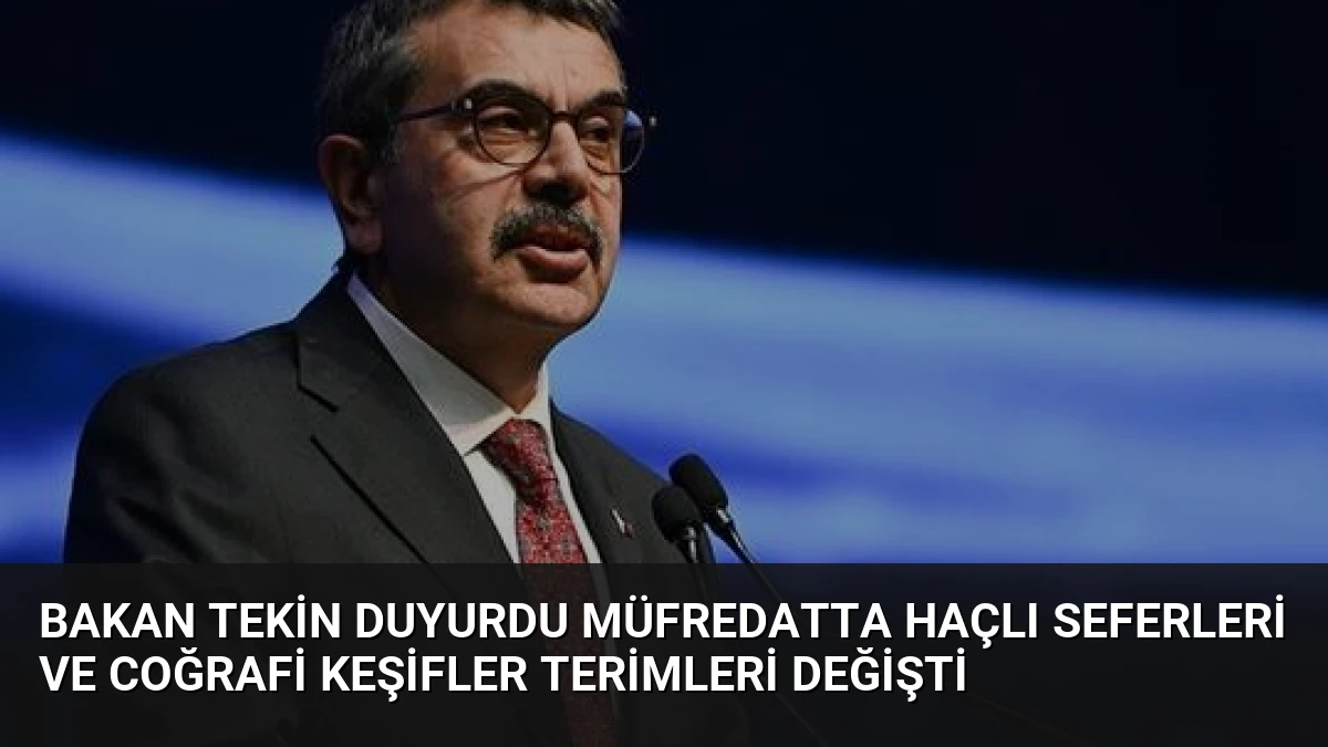 Bakan Tekin Duyurdu Müfredatta Haçlı Seferleri ve Coğrafi Keşifler Terimleri Değişti