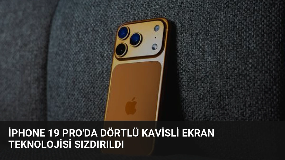 iPhone 19 Pro’da Dörtlü Kavisli Ekran Teknolojisi Sızdırıldı
