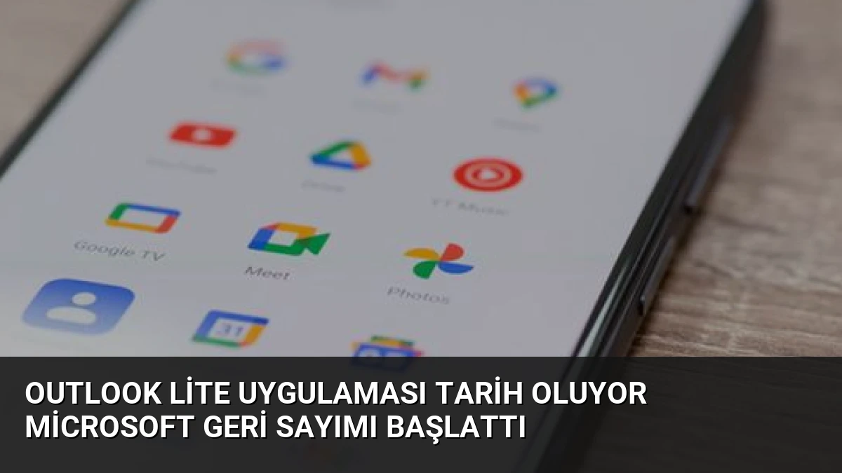 Outlook Lite Uygulaması Tarih Oluyor Microsoft Geri Sayımı Başlattı