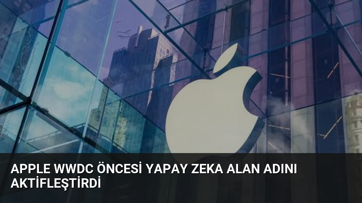 Apple WWDC Öncesi Yapay Zeka Alan Adını Aktifleştirdi