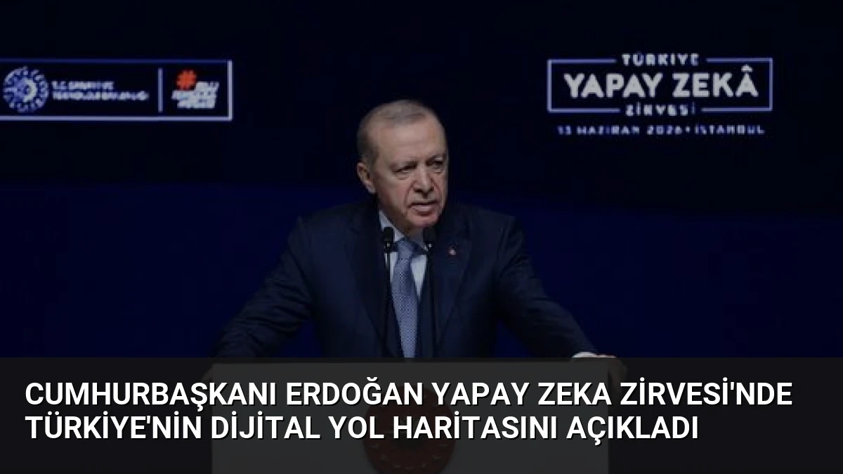 Cumhurbaşkanı Erdoğan Yapay Zeka Zirvesi’nde Türkiye’nin Dijital Yol Haritasını Açıkladı