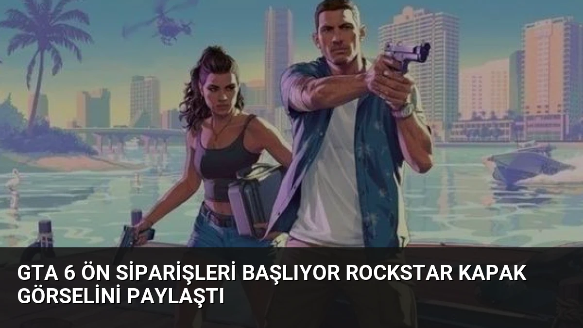 GTA 6 Ön Siparişleri Başlıyor Rockstar Kapak Görselini Paylaştı