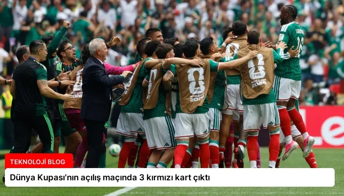 Dünya Kupası’nın açılış maçında 3 kırmızı kart çıktı
