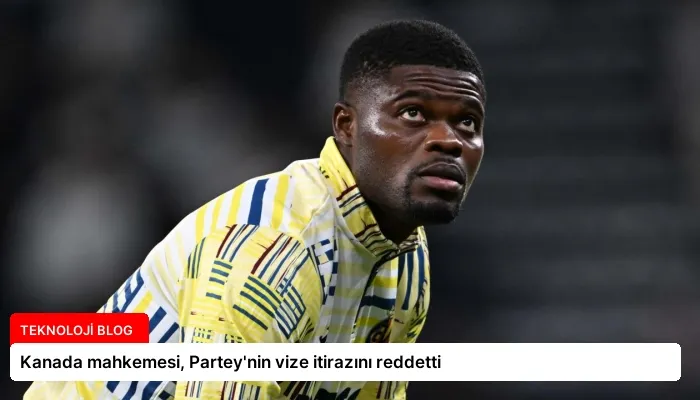 Kanada mahkemesi, Partey’nin vize itirazını reddetti