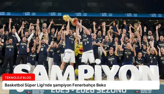 Basketbol Süper Ligi’nde şampiyon Fenerbahçe Beko