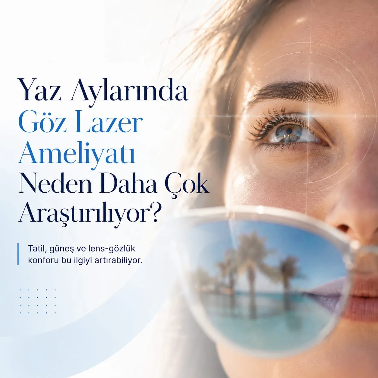 Yazın Gözlük ve Lens Konforu Azalınca Göz Lazer Ameliyatı Daha Fazla Gündeme Geliyor