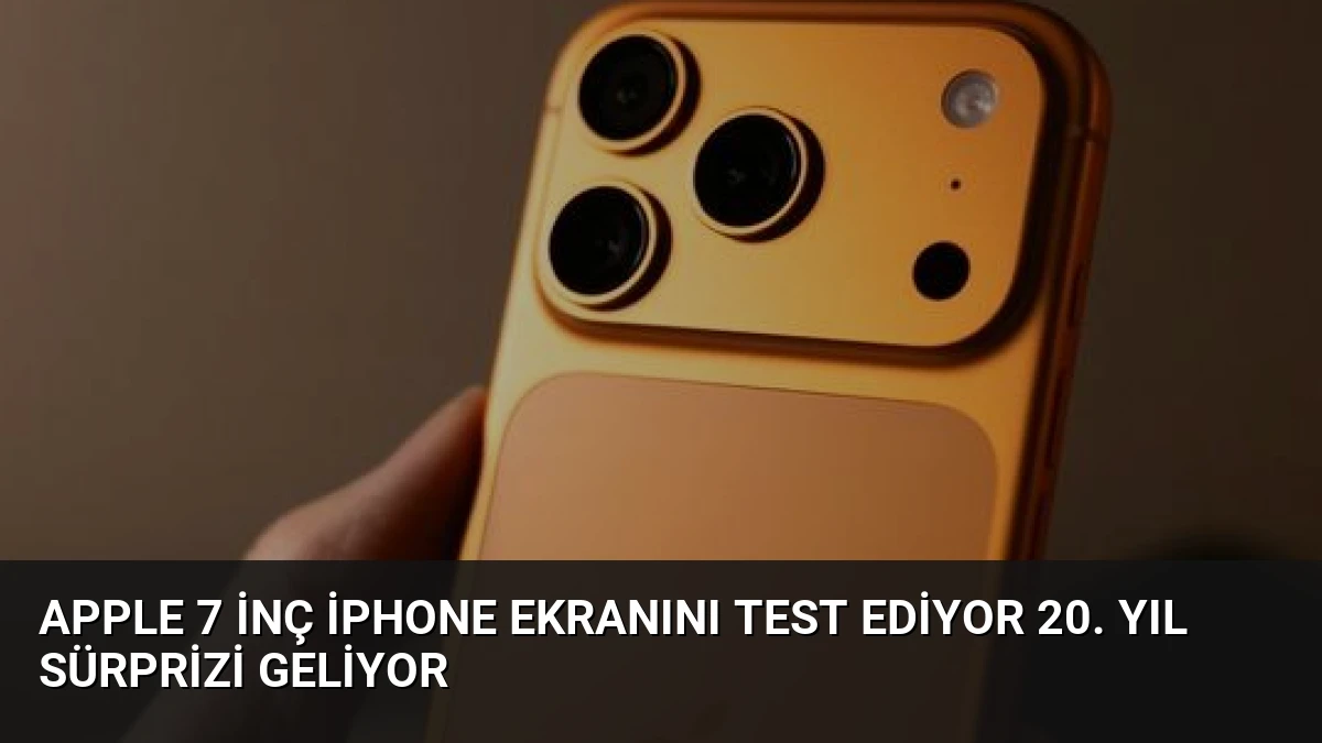 Apple 7 İnç iPhone Ekranını Test Ediyor 20. Yıl Sürprizi Geliyor