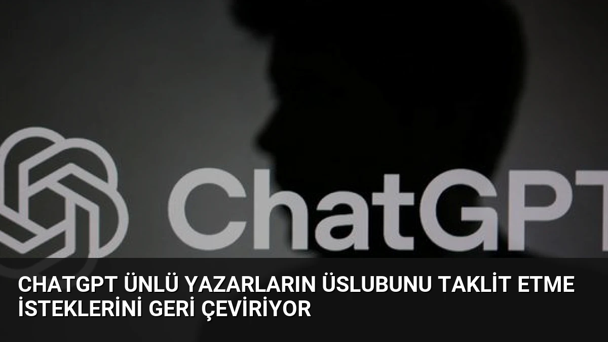 ChatGPT Ünlü Yazarların Üslubunu Taklit Etme İsteklerini Geri Çeviriyor