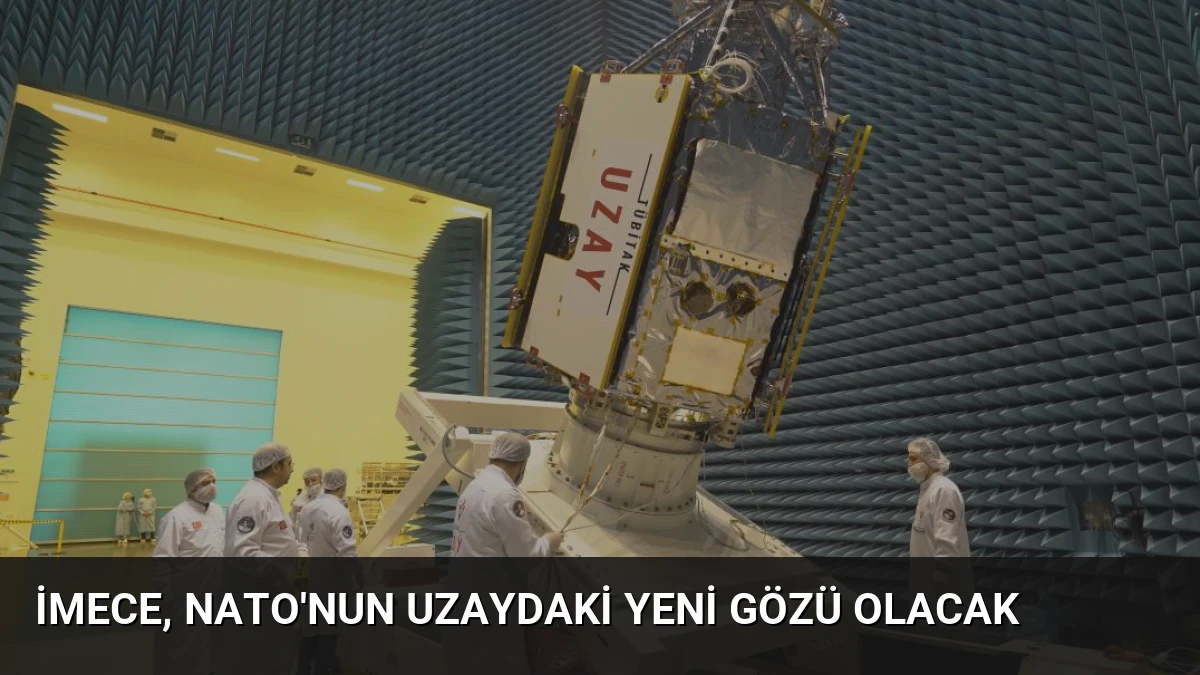İMECE, NATO’nun uzaydaki yeni gözü olacak