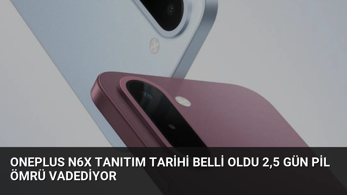 OnePlus N6x Tanıtım Tarihi Belli Oldu 2,5 Gün Pil Ömrü Vadediyor