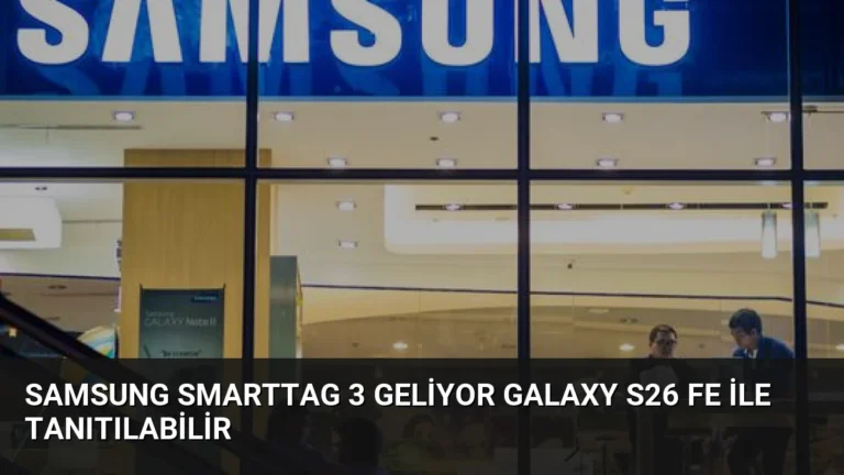 Samsung SmartTag 3 Geliyor Galaxy S26 FE ile Tanıtılabilir