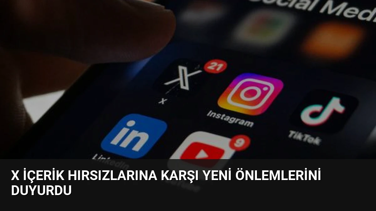 X İçerik Hırsızlarına Karşı Yeni Önlemlerini Duyurdu