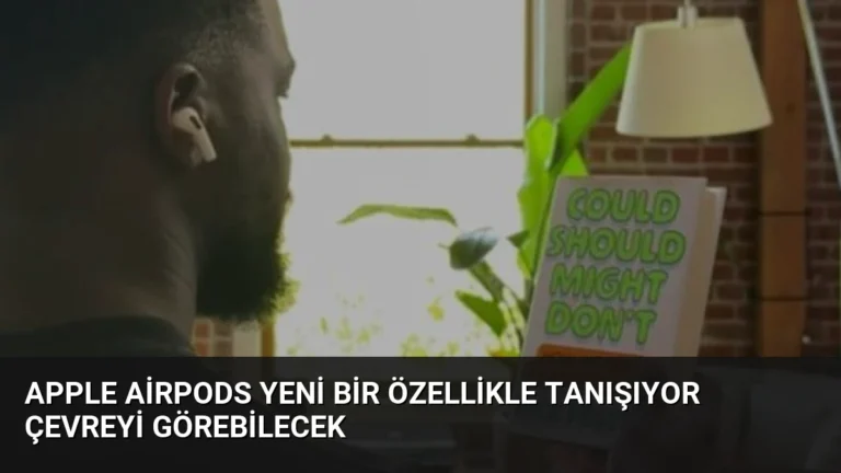 Apple AirPods Yeni Bir Özellikle Tanışıyor Çevreyi Görebilecek