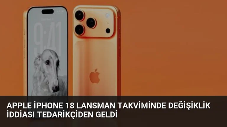 Apple iPhone 18 Lansman Takviminde Değişiklik İddiası Tedarikçiden Geldi