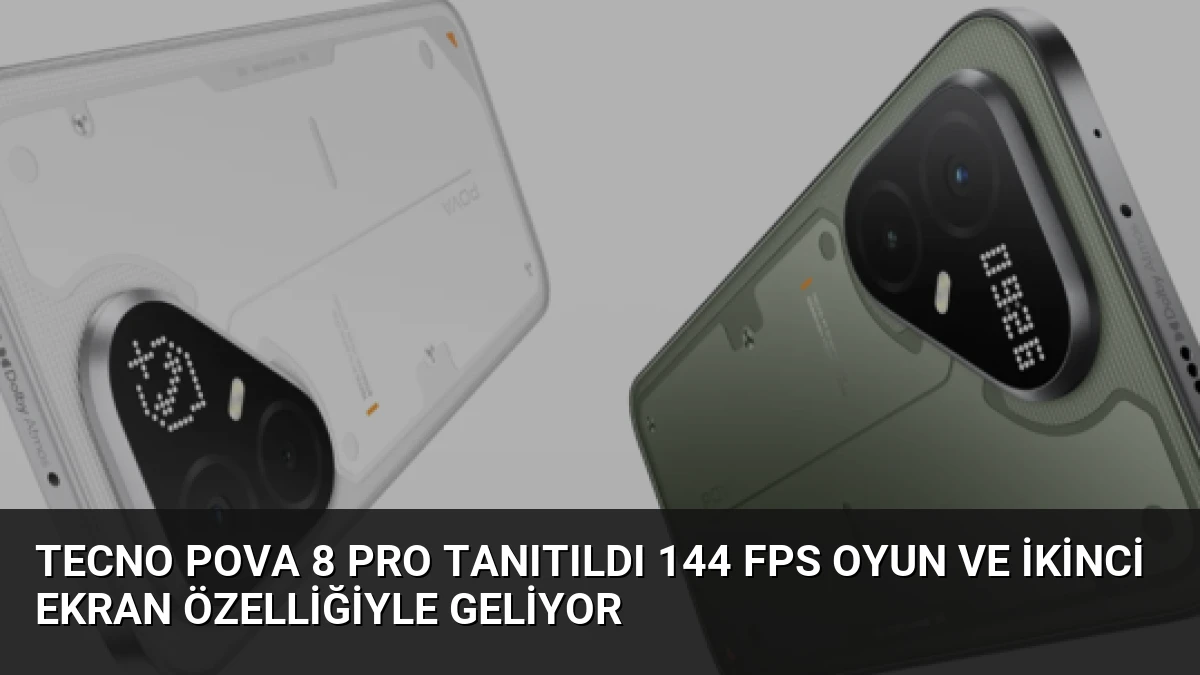 Tecno Pova 8 Pro Tanıtıldı 144 FPS Oyun ve İkinci Ekran Özelliğiyle Geliyor