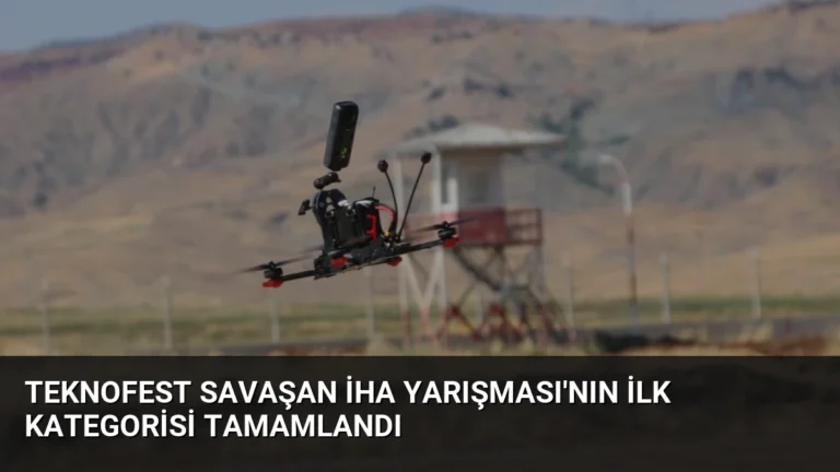 TEKNOFEST Savaşan İHA Yarışması’nın ilk kategorisi tamamlandı