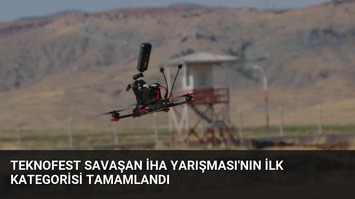 TEKNOFEST Savaşan İHA Yarışması’nın ilk kategorisi tamamlandı