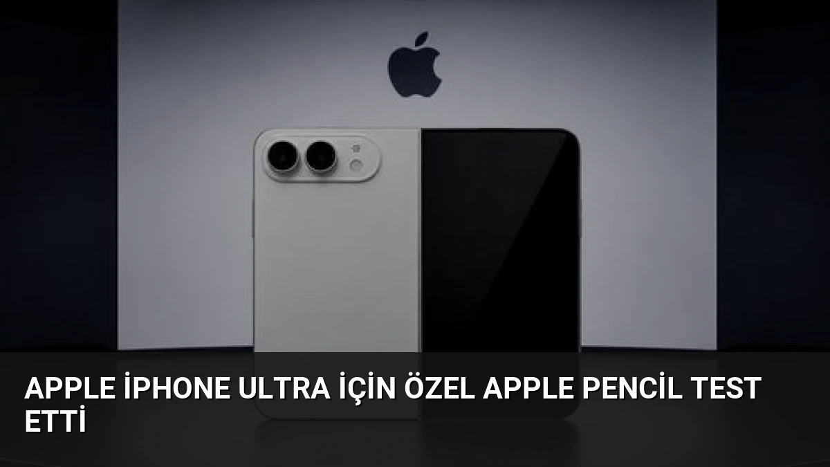 Apple iPhone Ultra İçin Özel Apple Pencil Test Etti