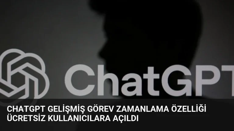 ChatGPT Gelişmiş Görev Zamanlama Özelliği Ücretsiz Kullanıcılara Açıldı