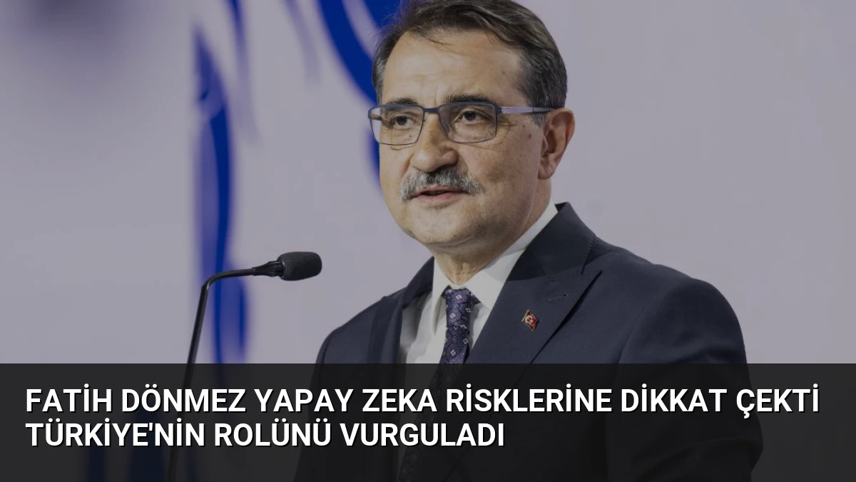 Fatih Dönmez Yapay Zeka Risklerine Dikkat Çekti Türkiye’nin Rolünü Vurguladı
