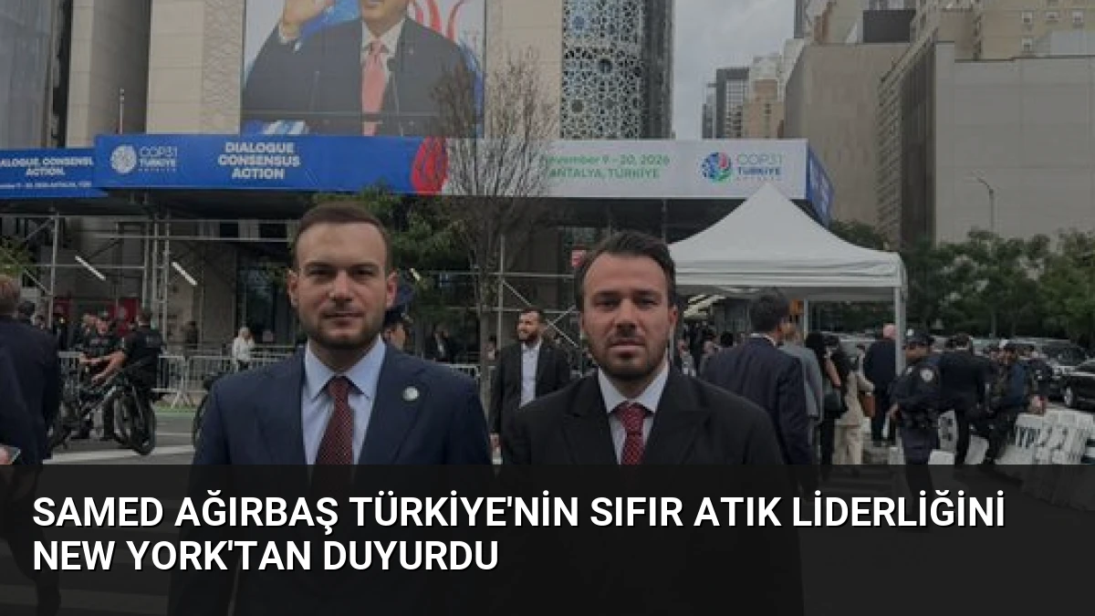 Samed Ağırbaş Türkiye’nin Sıfır Atık Liderliğini New York’tan Duyurdu