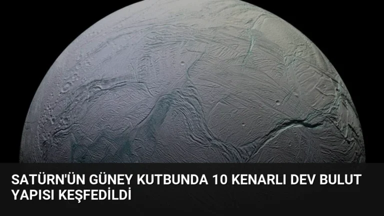 Satürn’ün Güney Kutbunda 10 Kenarlı Dev Bulut Yapısı Keşfedildi