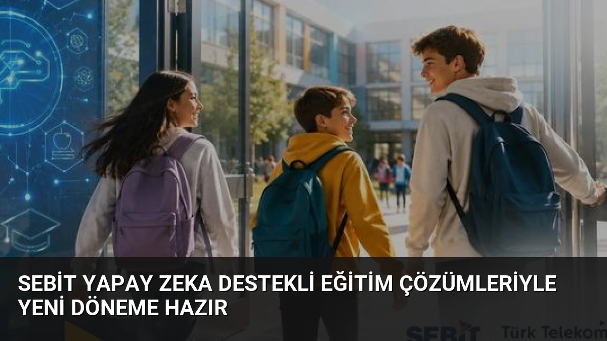 Sebit Yapay Zeka Destekli Eğitim Çözümleriyle Yeni Döneme Hazır