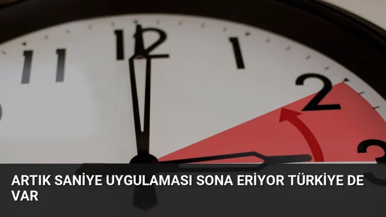 Artık Saniye Uygulaması Sona Eriyor Türkiye de Var