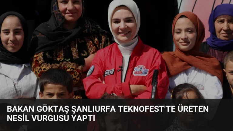Bakan Göktaş Şanlıurfa TEKNOFEST’te Üreten Nesil Vurgusu Yaptı