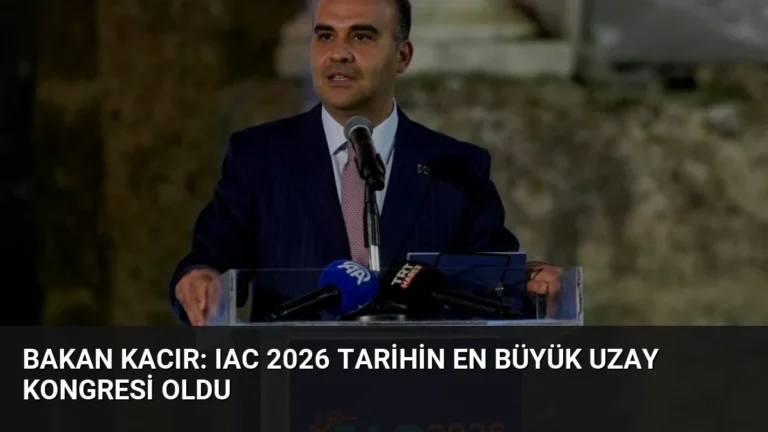 Bakan Kacır: IAC 2026 Tarihin En Büyük Uzay Kongresi Oldu