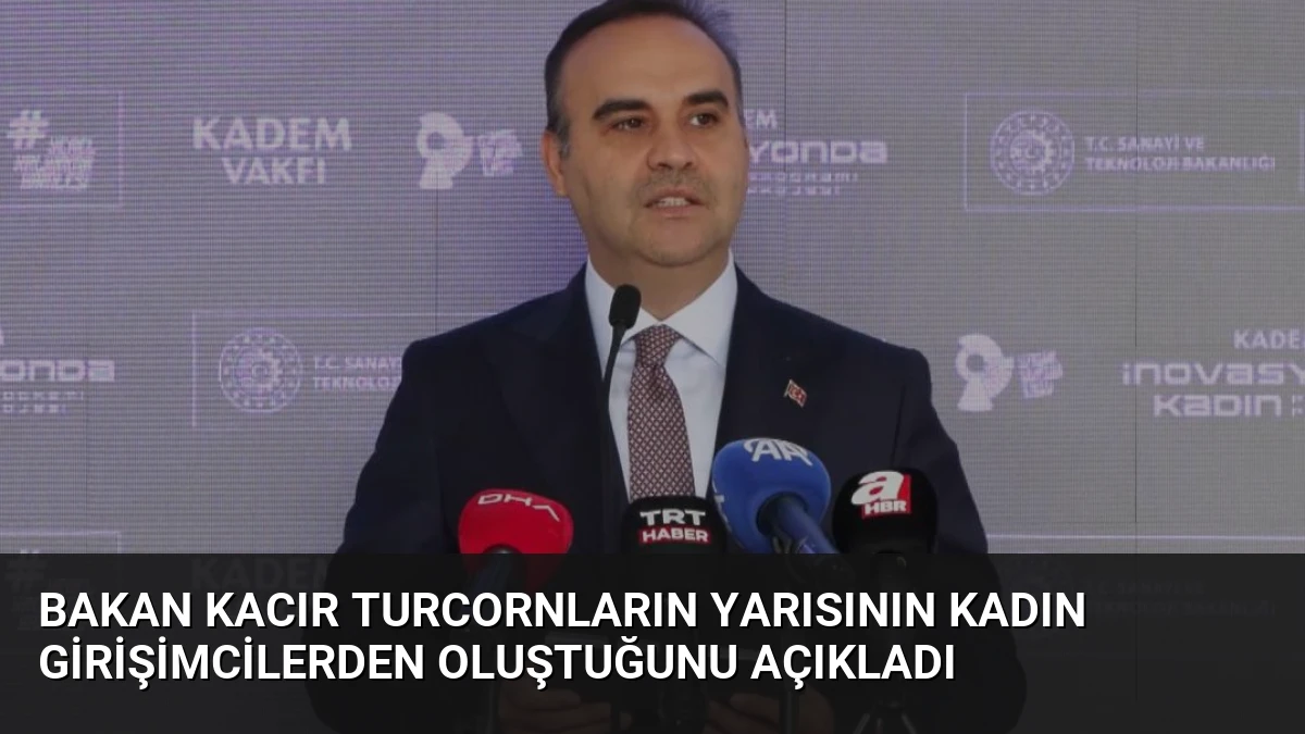 Bakan Kacır Turcornların Yarısının Kadın Girişimcilerden Oluştuğunu Açıkladı