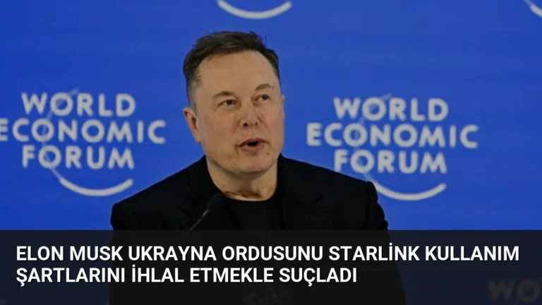 Elon Musk Ukrayna Ordusunu Starlink Kullanım Şartlarını İhlal Etmekle Suçladı