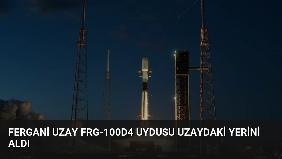 Fergani Uzay FRG-100D4 Uydusu Uzaydaki Yerini Aldı