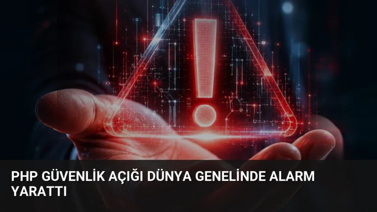PHP Güvenlik Açığı Dünya Genelinde Alarm Yarattı