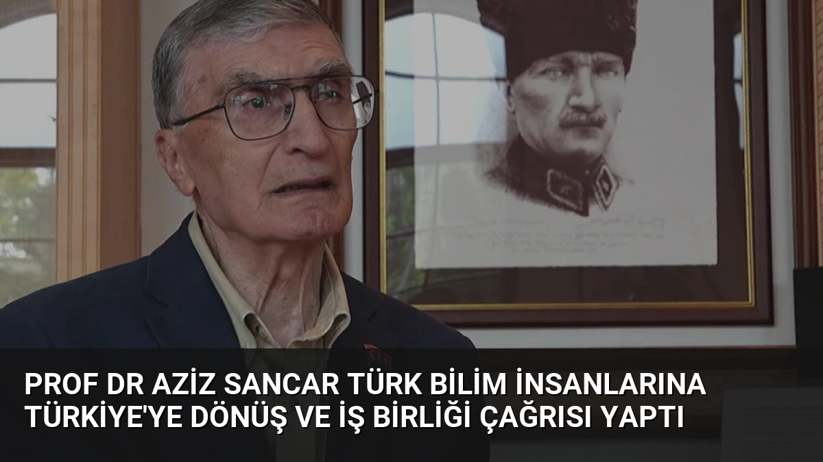 Prof Dr Aziz Sancar Türk Bilim İnsanlarına Türkiye’ye Dönüş ve İş Birliği Çağrısı Yaptı