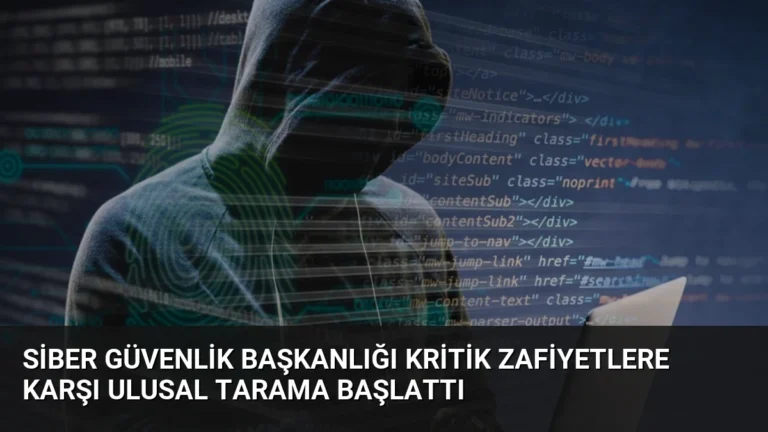 Siber Güvenlik Başkanlığı Kritik Zafiyetlere Karşı Ulusal Tarama Başlattı