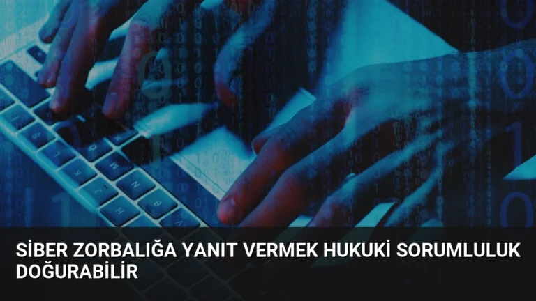 Siber Zorbalığa Yanıt Vermek Hukuki Sorumluluk Doğurabilir