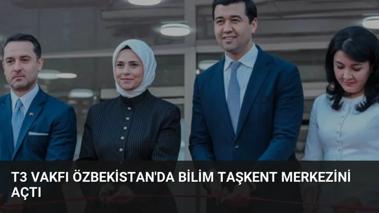 T3 Vakfı Özbekistan’da Bilim Taşkent Merkezini Açtı